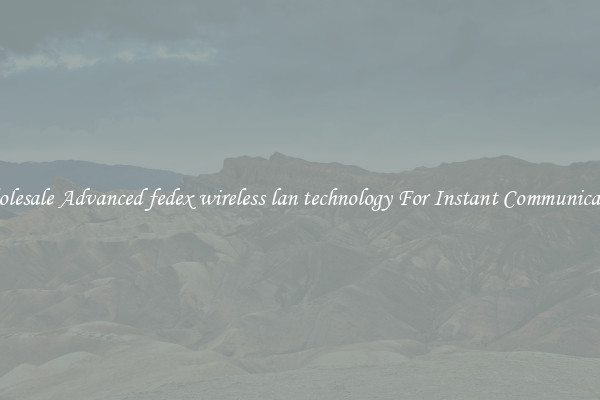 Wholesale Advanced fedex wireless lan technology For Instant Communication