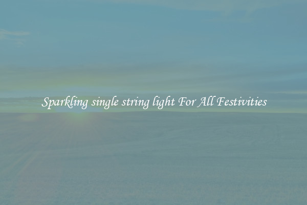 Sparkling single string light For All Festivities