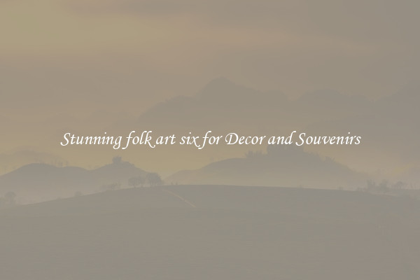 Stunning folk art six for Decor and Souvenirs