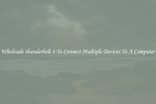 Wholesale thunderbolt 4 To Connect Multiple Devices To A Computer