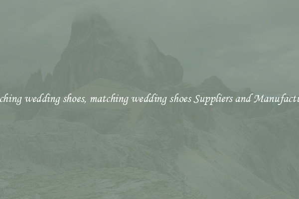 matching wedding shoes, matching wedding shoes Suppliers and Manufacturers