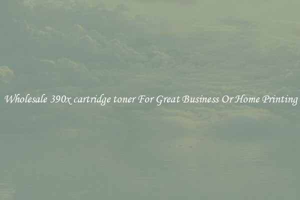 Wholesale 390x cartridge toner For Great Business Or Home Printing