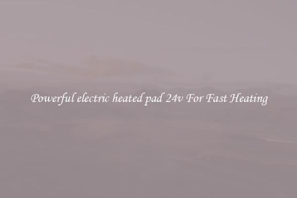Powerful electric heated pad 24v For Fast Heating