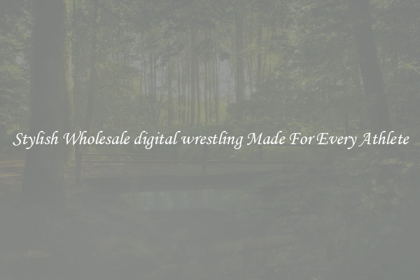 Stylish Wholesale digital wrestling Made For Every Athlete