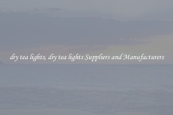 diy tea lights, diy tea lights Suppliers and Manufacturers