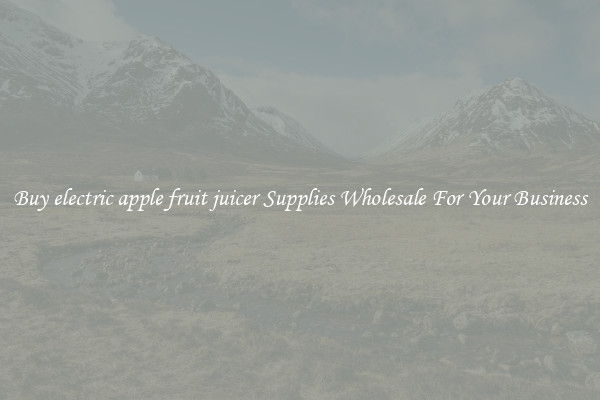 Buy electric apple fruit juicer Supplies Wholesale For Your Business