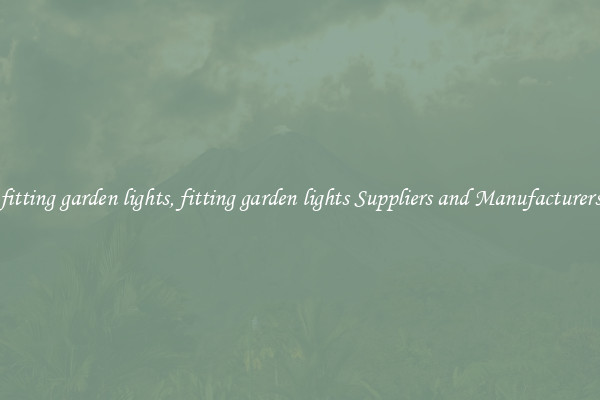 fitting garden lights, fitting garden lights Suppliers and Manufacturers