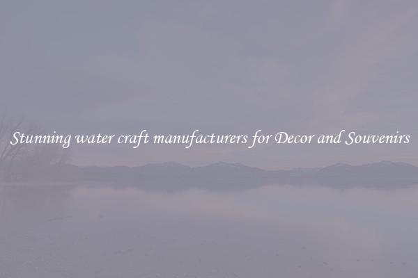 Stunning water craft manufacturers for Decor and Souvenirs