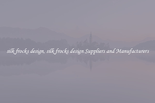 silk frocks design, silk frocks design Suppliers and Manufacturers