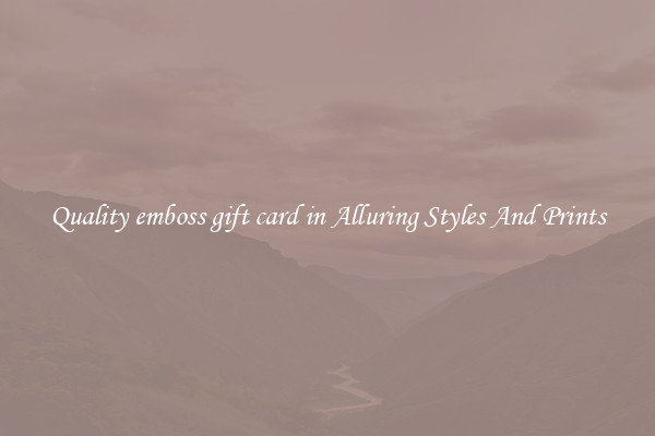 Quality emboss gift card in Alluring Styles And Prints