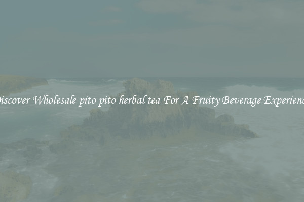 Discover Wholesale pito pito herbal tea For A Fruity Beverage Experience 