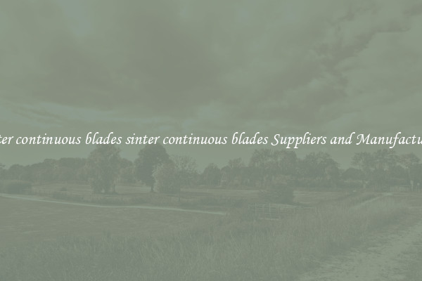 sinter continuous blades sinter continuous blades Suppliers and Manufacturers