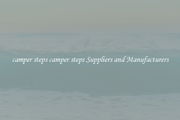 camper steps camper steps Suppliers and Manufacturers