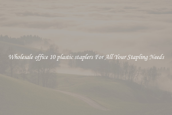Wholesale office 10 plastic staplers For All Your Stapling Needs