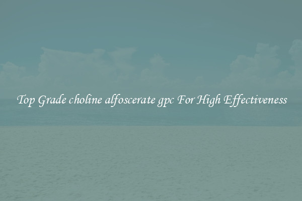 Top Grade choline alfoscerate gpc For High Effectiveness