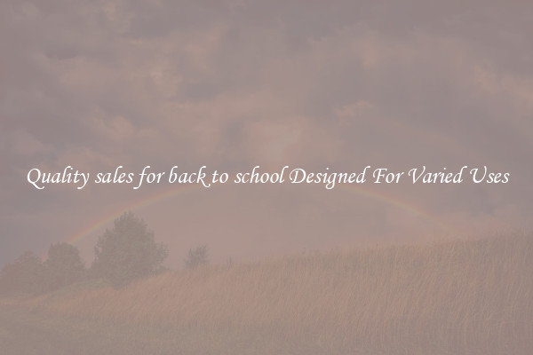 Quality sales for back to school Designed For Varied Uses