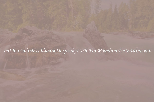 outdoor wireless bluetooth speaker s28 For Premium Entertainment