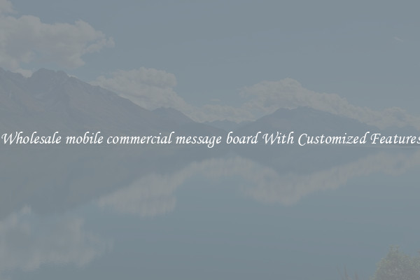 Wholesale mobile commercial message board With Customized Features