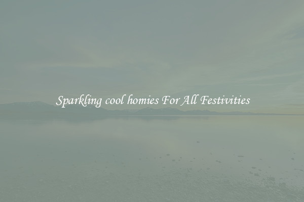 Sparkling cool homies For All Festivities
