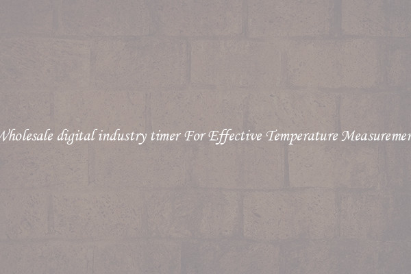 Wholesale digital industry timer For Effective Temperature Measurement