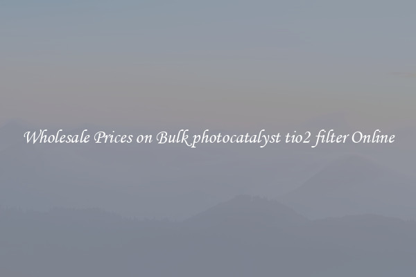Wholesale Prices on Bulk photocatalyst tio2 filter Online