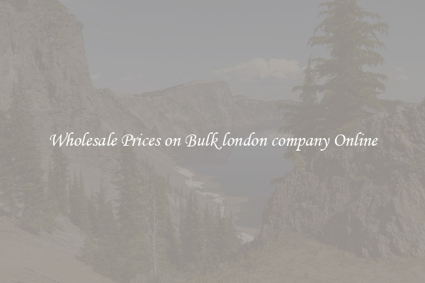 Wholesale Prices on Bulk london company Online