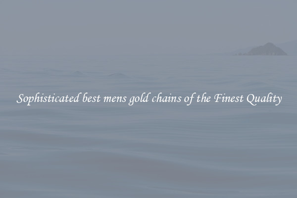 Sophisticated best mens gold chains of the Finest Quality