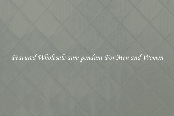 Featured Wholesale aum pendant For Men and Women