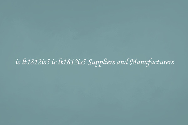 ic lt1812is5 ic lt1812is5 Suppliers and Manufacturers