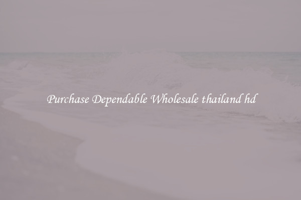 Purchase Dependable Wholesale thailand hd