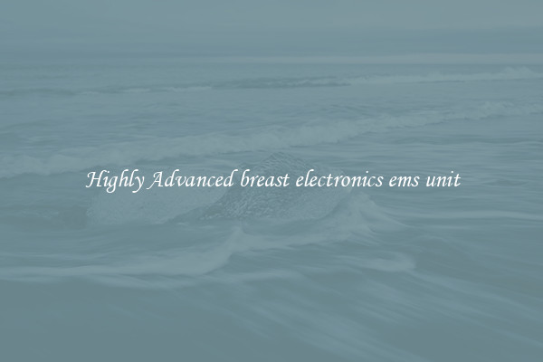 Highly Advanced breast electronics ems unit