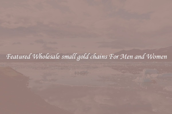 Featured Wholesale small gold chains For Men and Women