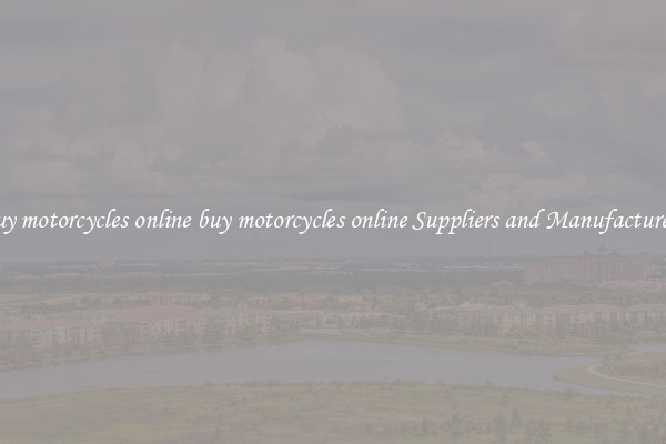 buy motorcycles online buy motorcycles online Suppliers and Manufacturers